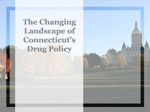 20181213_The Changing Lanscape of Connecticuts Drug Policy.pdf